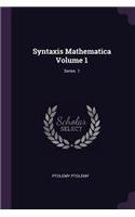 Syntaxis Mathematica Volume 1; Series 1