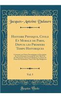 Histoire Physique, Civile Et Morale de Paris, Depuis Les Premiers Temps Historiques, Vol. 5