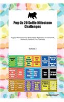 Pug-Zu 20 Selfie Milestone Challenges Pug-Zu Milestones for Memorable Moments, Socialization, Indoor & Outdoor Fun, Training Volume 3