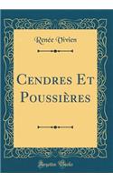 Cendres Et PoussiÃ¨res (Classic Reprint)