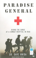 Paradise General: Riding the Surge at a Combat Hospital in Iraq