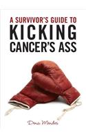 A Survivor's Guide to Kicking Cancer's Ass