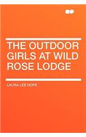 The Outdoor Girls at Wild Rose Lodge