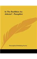 Is The Buddhist An Atheist? - Pamphlet