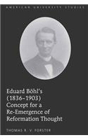 Eduard Boehl's (1836-1903) Concept for a Re-Emergence of Reformation Thought