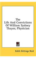 Life and Convictions of William Sydney Thayer, Physician