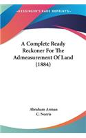 Complete Ready Reckoner For The Admeasurement Of Land (1884)