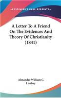 A Letter to a Friend on the Evidences and Theory of Christianity (1841)