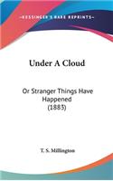 Under A Cloud