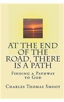 At The End Of The Road, There Is A Path: Finding A Pathway To God