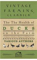 Health of Ducks on the Farm - A Collection of Articles on Diseases and Their Treatment