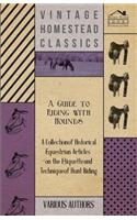 Guide to Riding with Hounds - A Collection of Historical Equestrian Articles on the Etiquette and Technique of Hunt Riding