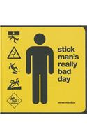 Stick Man's Really Bad Day