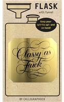 Classy as Fuck Flask