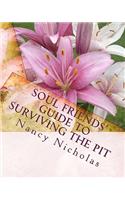 Soul Friends' Guide to Surviving the Pit