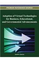 Adoption of Virtual Technologies for Business, Educational, and Governmental Advancements