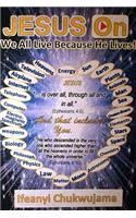 Jesus On: We All Live Because He Lives!