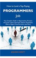 How to Land a Top-Paying Programmers Job: Your Complete Guide to Opportunities, Resumes and Cover Letters, Interviews, Salaries, Promotions, What to Expect from Recruiters and More
