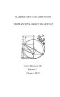 Mathematics and Astronomy from Ancient Greece to Newton Volume 3 Chapters 48-59