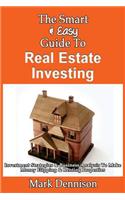 Smart & Easy Guide To Real Estate Investing