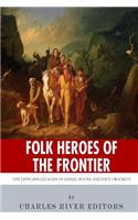Folk Heroes of the Frontier: The Lives and Legacies of Daniel Boone and Davy Crockett