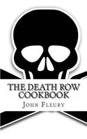 The Death Row Cookbook: The Famous Last Meals (with Recipes) of Death Row Convict