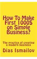 How To Make First 1000 $ on Simple Business?