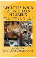 Recettes pour deux chats heureux: ou comment réussir leur cohabitation