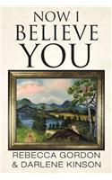 Now I Believe You