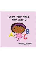 Learn Your ABC's With Miss D: (English)