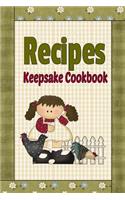 Recipes Keepsake Cookbook: Country Primitive Blank Recipe Book To Write Your Own Recipes In(Recipe Book)