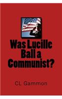 Was Lucille Ball a Communist?