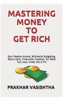 Mastering Money to Get Rich