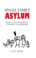 Single Family Asylum: There's a Fine Line Between Patriarch and Lunatic.