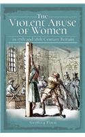 Violent Abuse of Women in 17th and 18th Century Britain