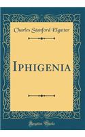 Iphigenia (Classic Reprint)