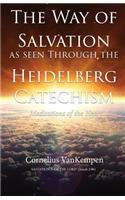 way of Salvation as seen through the Heidelberg Catechism: Meditations Of The Heart