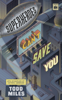 Superheroes Can't Save You