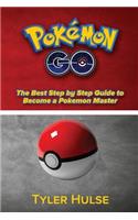 Pokemon Go: The best Step by Step Guide to become a Pokemon Master: (Tips, Tricks, Walkthrough, Strategies, secrets, tips)(English)