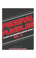 Federal Fumbles 100 Ways the Government Dropped the Ball Vol 2. 2016