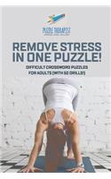 Remove Stress in One Puzzle! Difficult Crossword Puzzles for Adults (with 50 drills!)