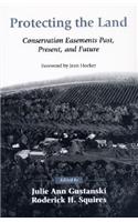 Protecting the Land: Conservation Easements Past, Present, and Future