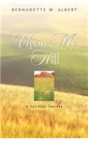 Upon My Hill, A Spiritual Journey