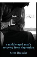 Into the Light: A Middle-Aged Man's Recovery from Depression (Hc)
