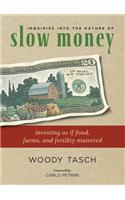 Inquiries Into the Nature of Slow Money