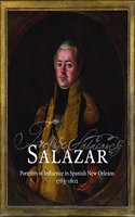 Salazar: Portraits of Influence in Spanish New Orleans, 1785-1802