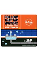 Follow That Tap Water!