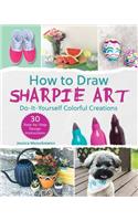 How to Draw Sharpie Art: Do-It-Yourself Colorful Creations