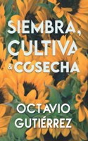 Siembra, Cultiva & Cosecha