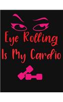 Eye Rolling Is My Cardio: Eyelashes Journal Notebook 8.5x11 inches 100 Wide Ruled Pages Matte Cover-Makes Perfect Quirky Gift for Women, Girls or Make Up Artists